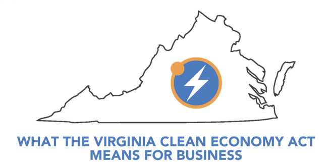 WHAT THE VIRGINIA CLEAN ECONOMY ACT MEANS FOR BUSINESS